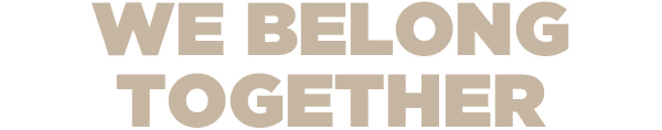 WE BELONG TOGETHER