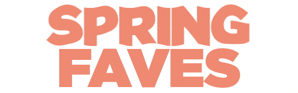 SPRING FAVES HEADER