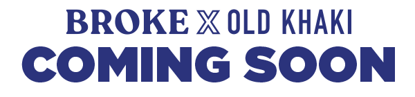 BROKE x OLD KHAKI COMING SOON HEADER